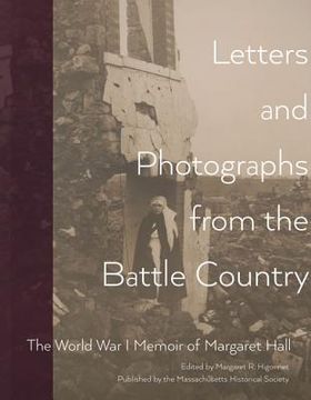 portada Letters and Photographs from the Battle Country: The World War I Memoir of Margaret Hall (in English)