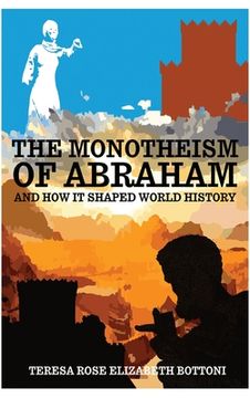 portada The Monotheism of Abraham and How It Shaped World History (en Inglés)