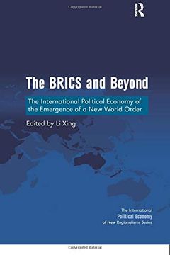 portada The Brics and Beyond: The International Political Economy of the Emergence of a New World Order (en Inglés)