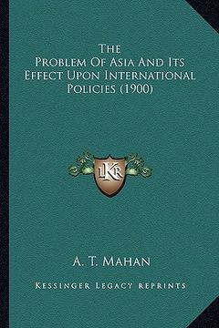 portada the problem of asia and its effect upon international policies (1900)