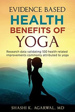 portada Evidence Based Health Benefits of Yoga: Research Data Validating 100 Health Related Improvements Commonly Attributed to Yoga (en Inglés)