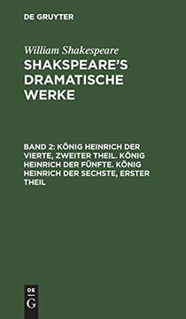 portada König Heinrich der Vierte, Zweiter Theil. König Heinrich der Fünfte. König Heinrich der Sechste, Erster Theil (in German)