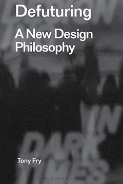 portada Defuturing: A new Design Philosophy: 1 (Radical Thinkers in Design) (en Inglés)
