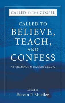 portada Called to Believe, Teach, and Confess: An Introduction to Doctrinal Theology (Called by the Gospel) 