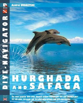 portada Dive-navigator Hurghada and Safaga: The most popular dive sites of the Red Sea, located around Hurghada and Safaga. 46 full-color three-dimensional ma