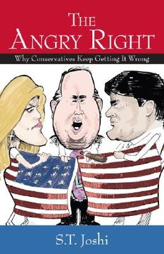 portada the angry right: why conservatives keep getting it wrong