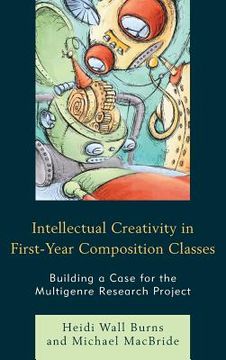 portada Intellectual Creativity in First-Year Composition Classes: Building a Case for the Multigenre Research Project (en Inglés)