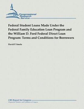 portada Federal Student Loans Made Under the Federal Family Education Loan Program and the William D. Ford Federal Direct Loan Program: Terms and Conditions f (in English)
