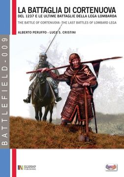 portada La battaglia di Cortenuova: del 1237 e le ultime battaglie della Lega Lombarda (en Italiano)