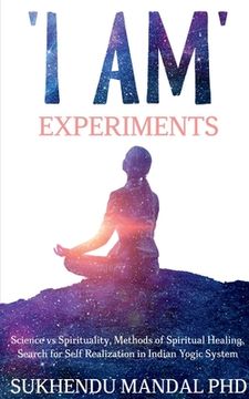 portada 'I AM' Experiments: Search for Healing and Self Realization in Indian Yogic System (en Inglés)