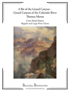 portada A Bit of the Grand Canyon - Grand Canyon of the Colorado River - Thomas Moran Cross Stitch Pattern: Regular and Large Print Charts