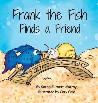 portada Frank the Fish Finds a Friend (A Portion of All Proceeds Donated to Support Friendship) (en Inglés)