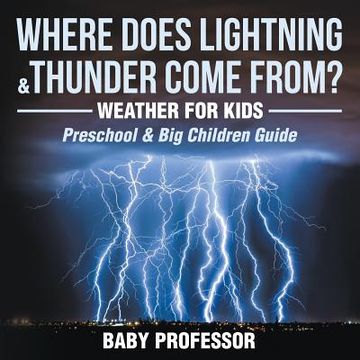 portada Where Does Lightning & Thunder Come from? Weather for Kids (Preschool & Big Children Guide) (en Inglés)