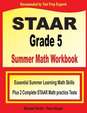 portada STAAR Grade 5 Summer Math Workbook: Essential Summer Learning Math Skills plus Two Complete STAAR Math Practice Tests
