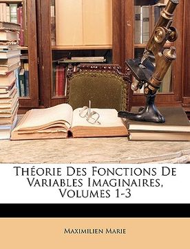 portada Théorie Des Fonctions De Variables Imaginaires, Volumes 1-3 (en Francés)