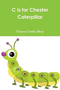 portada C is for Chester Caterpillar (in English)