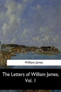 portada The Letters of William James, Vol. 1 (en Inglés)