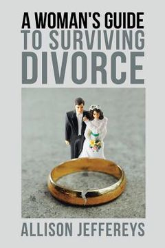 portada A Woman's Guide to Surviving Divorce (en Inglés)