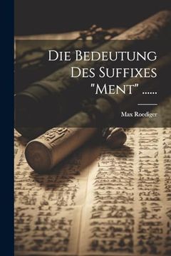 portada Die Bedeutung des Suffixes "Ment". (en Alemán)