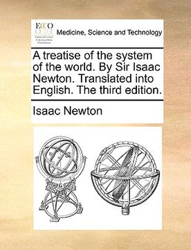 portada a treatise of the system of the world. by sir isaac newton. translated into english. the third edition.