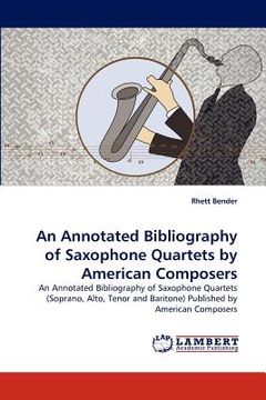 portada an annotated bibliography of saxophone quartets by american composers (in English)