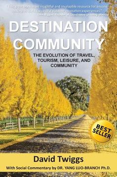 portada Destination Community: The Evolution of Travel, Tourism, Leisure, and Community