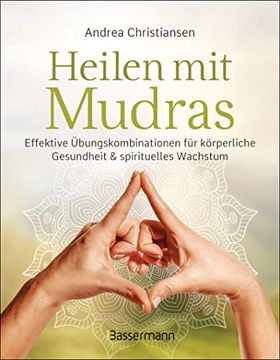 portada Heilen mit Mudras. Die Effektivsten Übungen und Kombinationen aus Fingeryoga, Yoga und Meditationen (in German)