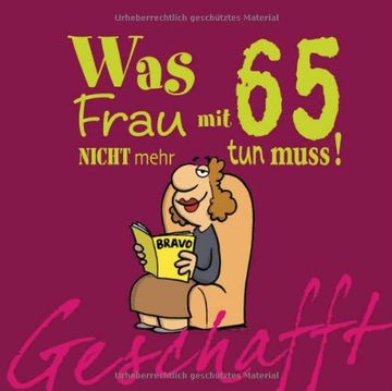 portada Geschafft! Was Frau mit 65 nicht mehr tun muss! (en Alemán)