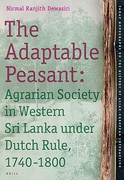 portada The Adaptable Peasant: Agrarian Society in Western Sri Lanka Under Dutch Rule, 1740-1800 (en Inglés)