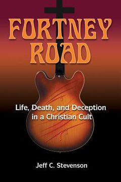 portada Fortney Road: Life, Death, and Deception in a Christian Cult (en Inglés)