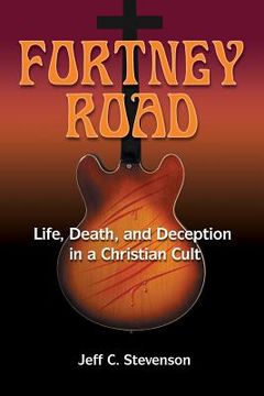 portada Fortney Road: Life, Death, and Deception in a Christian Cult