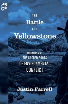 portada The Battle for Yellowstone: Morality and the Sacred Roots of Environmental Conflict (Princeton Studies in Cultural Sociology) 
