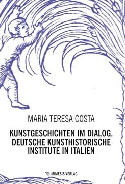 portada Kunstgeschichten im Dialog. Deutsche Kunsthistorische Institute in Italien