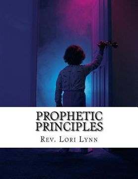 portada Prophetic Principles: Understanding & Moving in Revelatory Realms (en Inglés)