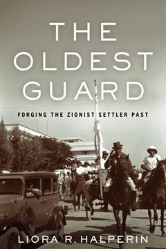 portada The Oldest Guard: Forging the Zionist Settler Past (Stanford Studies in Jewish History and Culture) (en Inglés)
