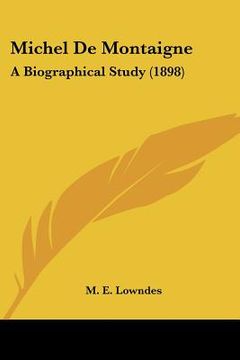 portada michel de montaigne: a biographical study (1898) (en Inglés)