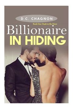 portada Billionaire in Hiding: Book One: Dusk in the Vines (Billionaire Romance Short Stories) (en Inglés)