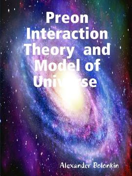portada Preon Interaction Theory and Model of Universe (v.1) (en Inglés)
