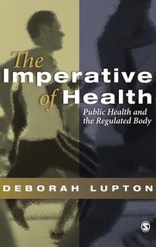 portada the imperative of health: public health and the regulated body (in English)