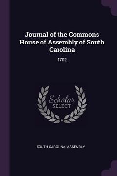 portada Journal of the Commons House of Assembly of South Carolina: 1702