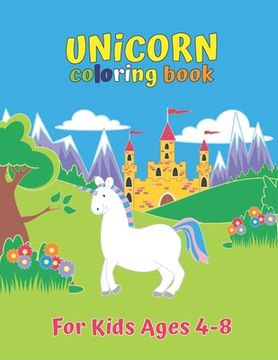 portada Unicorn Coloring Book For Kids Ages 4-8: Unicorn Collection Color by Number for Kids: Coloring Books For Girls and Boys Activity Learning Work Ages 2- (en Inglés)