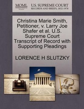 portada christina marie smith, petitioner, v. larry joe shafer et al. u.s. supreme court transcript of record with supporting pleadings (en Inglés)