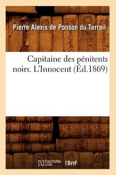 portada Capitaine Des Pénitents Noirs. l'Innocent (Éd.1869) (en Francés)