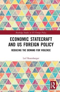 portada Economic Statecraft and us Foreign Policy: Reducing the Demand for Violence (Routledge Studies in us Foreign Policy) (en Inglés)