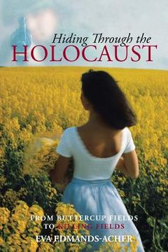 portada Hiding Through the Holocaust: From Buttercup Fields to Killing Fields (en Inglés)