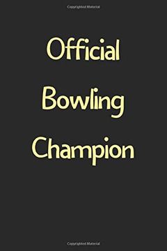 portada Official Bowling Champion: Lined Journal, 120 Pages, 6 x 9, Funny Bowling Gift Idea, Black Matte Finish (Official Bowling Champion Journal) 