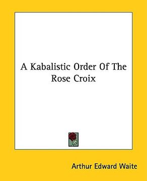 portada a kabalistic order of the rose croix (en Inglés)
