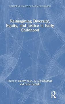 portada Reimagining Diversity, Equity, and Justice in Early Childhood (Changing Images of Early Childhood) (en Inglés)