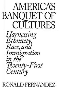 portada America's Banquet of Cultures: Harnessing Ethnicity, Race, and Immigration in the Twenty-First Century (in English)