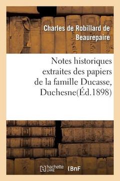 portada Notes Historiques Extraites Des Papiers de la Famille Ducasse Ou Duchesne (in French)